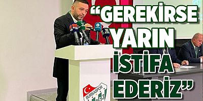 Bursaspor 2.Başkanı Genç: “Yarın istifa ederiz”