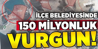 İlçe belediyesinde 150 milyonluk vurgun iddiası!